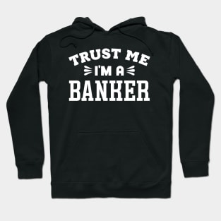 Trust Me, I'm a Banker Hoodie